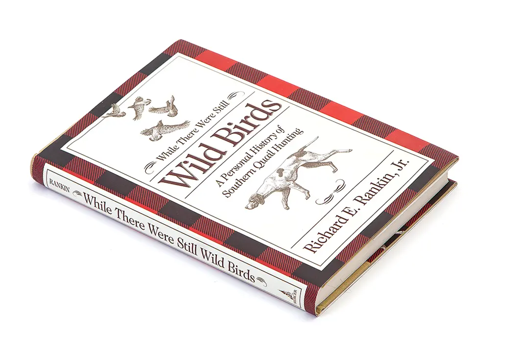 While There Were Still Wild Birds: A Personal History of Southern Quail Hunting
